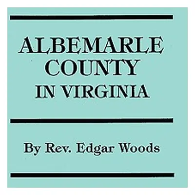 "Albemarle County in Virginia" - "" ("Woods Edgar")