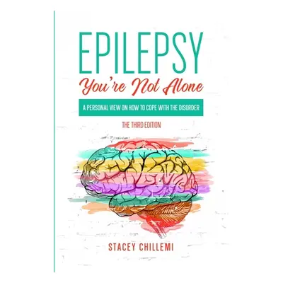 "Epilepsy You're Not Alone: A Personal View on How to Cope with the Disorder" - "" ("Chillemi St