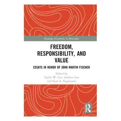 "Freedom, Responsibility, and Value: Essays in Honor of John Martin Fischer" - "" ("Cyr Taylor W