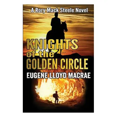 "Knights of the Golden Circle" - "" ("MacRae Eugene Lloyd")