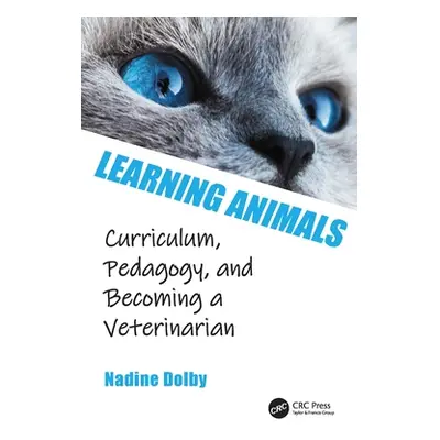 "Learning Animals: Curriculum, Pedagogy and Becoming a Veterinarian" - "" ("Dolby Nadine")