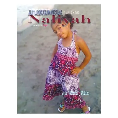 "A Little More Cream and Sugar: Featuring: Naliyah Nana's Little Angel" - "" ("Williams Jean Not