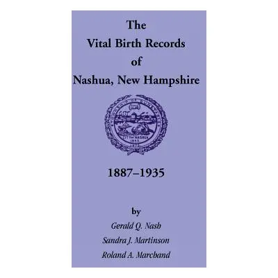 "The Vital Birth Records of Nashua, New Hampshire, 1887-1935" - "" ("Nash Gerald Q.")