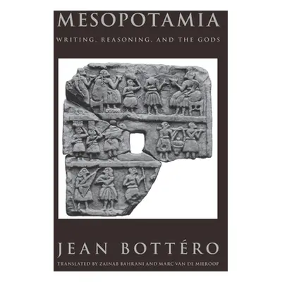 "Mesopotamia: Writing, Reasoning, and the Gods" - "" ("Bottro Jean")