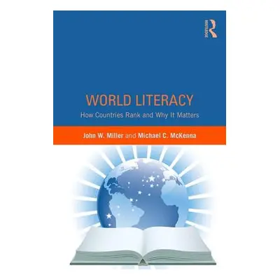 "World Literacy: How Countries Rank and Why It Matters" - "" ("Miller John W.")