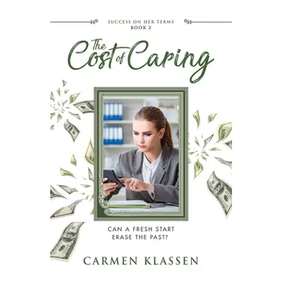 "The Cost of Caring: Can a Fresh Start Erase the Past?" - "" ("Klassen Carmen")