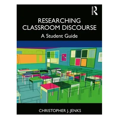 "Researching Classroom Discourse: A Student Guide" - "" ("Jenks Christopher J.")