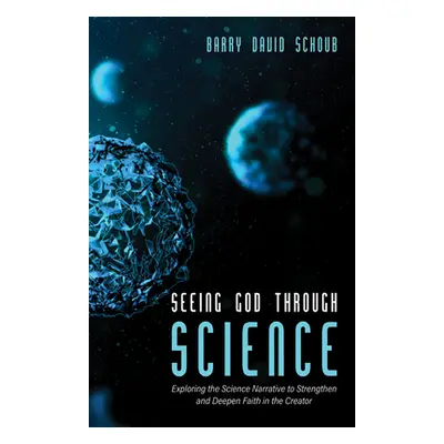 "Seeing God Through Science" - "" ("Schoub Barry David")