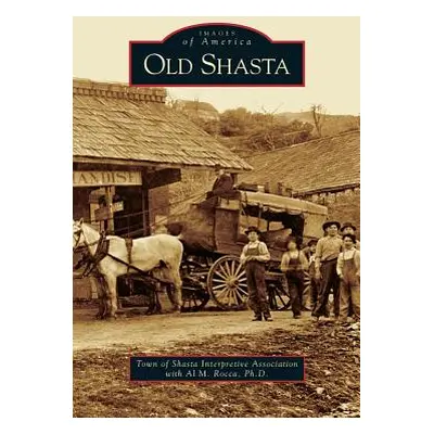 "Old Shasta" - "" ("The Town of Shasta Interpretive Associat")