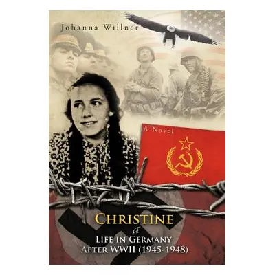 "Christine a Life in Germany After WWII (1945-1948)" - "" ("Willner Johanna")