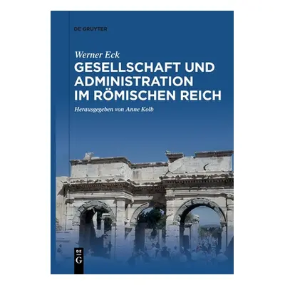 "Gesellschaft und Administration im Rmischen Reich" - "" ("Eck Werner")