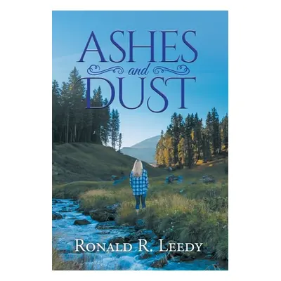 "Ashes and Dust" - "" ("Ronald R Leedy")