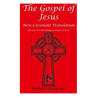 "The Gospel of Jesus: Harmonized Chronological Gospel" - "" ("Thomas Marshall Daniel")