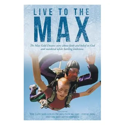 "Live to the Max" - "" ("Dwares Kevin")