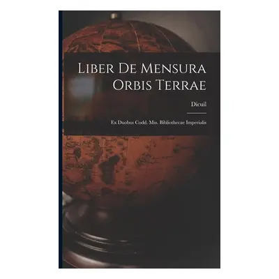 "Liber De Mensura Orbis Terrae: Ex Duobus Codd. Mss. Bibliothecae Imperialis" - "" ("Dicuil")