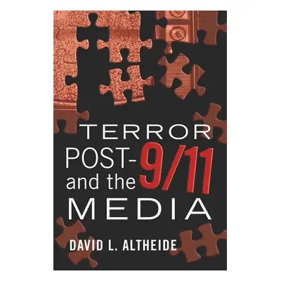 "Terror Post 9/11 and the Media" - "" ("Altheide David L.")