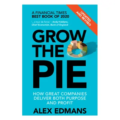 "Grow the Pie: How Great Companies Deliver Both Purpose and Profit - Updated and Revised" - "" (