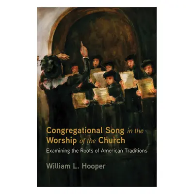 "Congregational Song in the Worship of the Church" - "" ("Hooper William L.")