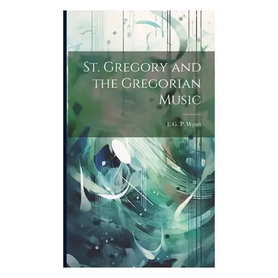 "St. Gregory and the Gregorian Music" - "" ("Wyatt E. G. P. B. 1869")