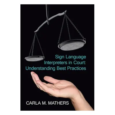 "Sign Language Interpreters in Court: Understanding Best Practices" - "" ("Mathers Carla M.")