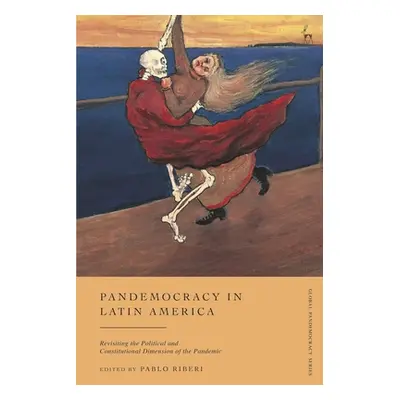 "Pandemocracy in Latin America: Revisiting the Political and Constitutional Dimension of the Pan