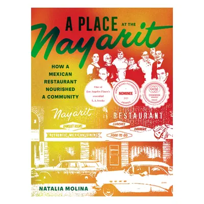 "A Place at the Nayarit: How a Mexican Restaurant Nourished a Community" - "" ("Molina Natalia")