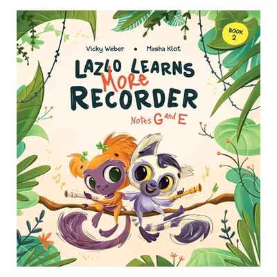 "Lazlo Learns More Recorder: Notes G and E" - "" ("Weber Vicky")