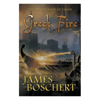 "Greek Fire" - "" ("Boschert James")