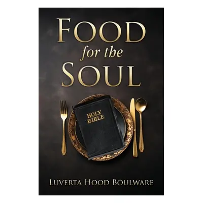 "Food for the Soul" - "" ("Boulware Luverta Hood")