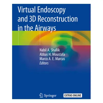 "Virtual Endoscopy and 3D Reconstruction in the Airways" - "" ("Shallik Nabil A.")