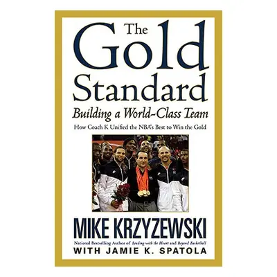 "The Gold Standard: Building a World-Class Team" - "" ("Krzyzewski Mike")