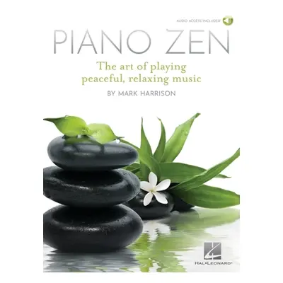 "Piano Zen: The Art of Playing Peaceful, Relaxing Music" - "" ("Harrison Mark")