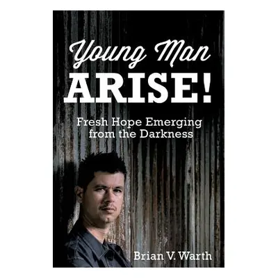 "Young Man Arise!" - "" ("Warth Brian V.")