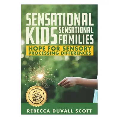 "Sensational Kids, Sensational Families: Hope for Sensory Processing Differences" - "" ("Ragan H