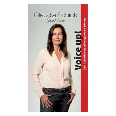 "Voice up!: Dein Guide fr eine wirkungsvollere Stimme" - "" ("Schick Claudia")