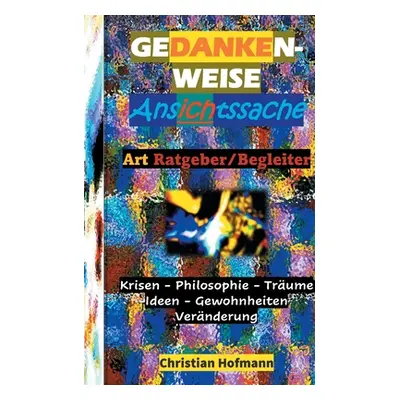 "Gedankenweise - Ansichtssache: Entgegen der Zeit" - "" ("Hofmann Christian")