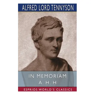 "In Memoriam A. H. H (Esprios Classics)" - "" ("Tennyson Alfred Lord")