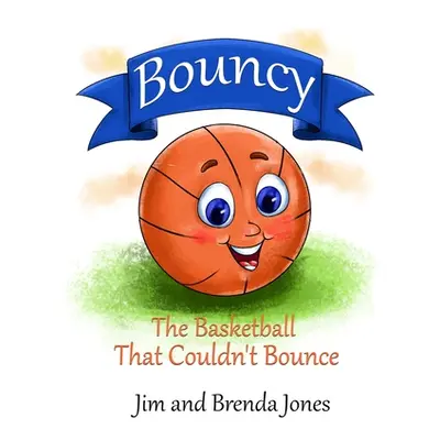 "Bouncy: The Basketball That Couldn't Bounce" - "" ("Jones Jim")