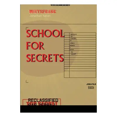 "Whitefrank: School for Secrets" - "" ("Nolan Jonathan")