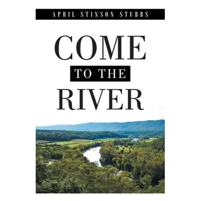 "Come to the River" - "" ("Stubbs April Stinson")