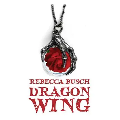 "Dragon Wing" - "" ("Rebecca K. Busch")