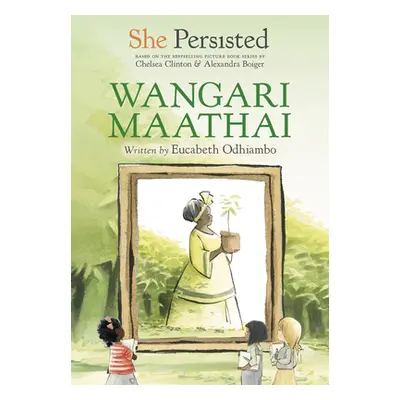 "She Persisted: Wangari Maathai" - "" ("Odhiambo Eucabeth")