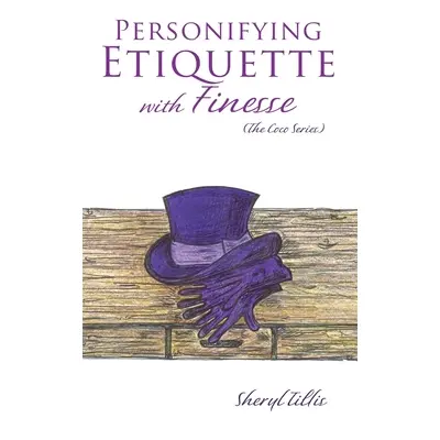 "Personifying Etiquette with Finesse" - "" ("Tillis Sheryl")