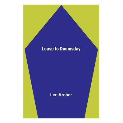 "Lease to Doomsday" - "" ("Archer Lee")