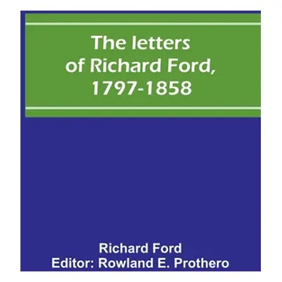 "The letters of Richard Ford, 1797-1858" - "" ("Ford Richard")