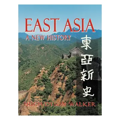 "East Asia: A New History" - "" ("Walker Hugh Dyson")