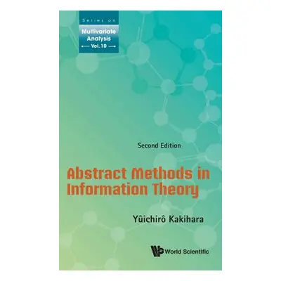 "Abstract Methods in Information Theory (Second Edition)" - "" ("Kakihara Yuichiro")