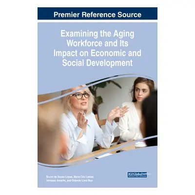 "Examining the Aging Workforce and Its Impact on Economic and Social Development" - "" ("Lopes B