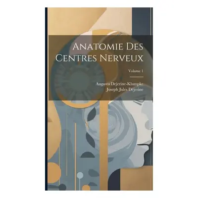 "Anatomie Des Centres Nerveux; Volume 1" - "" ("Djerine Joseph Jules")