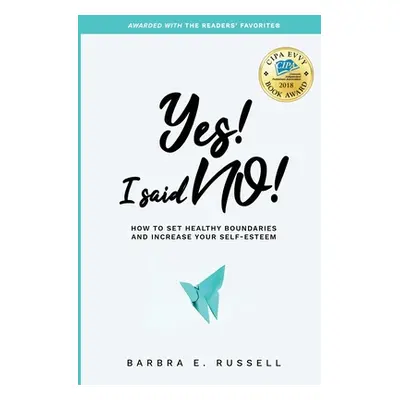 "Yes! I Said No!: How to Set Healthy Boundaries and Increase Your Self-Esteem" - "" ("Russell Ba